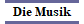 Die Musik
